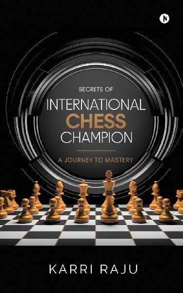 Secrets of International Chess Champion: A Journey to Mastery