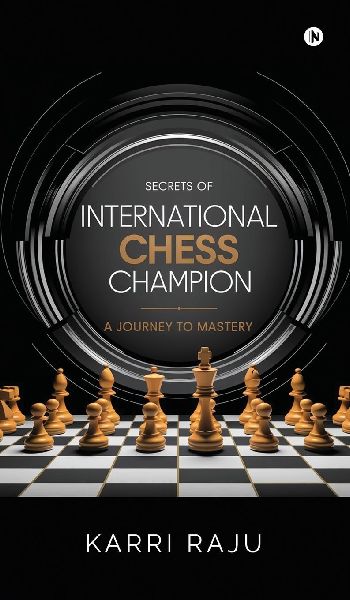 Secrets of International Chess Champion: A Journey to Mastery