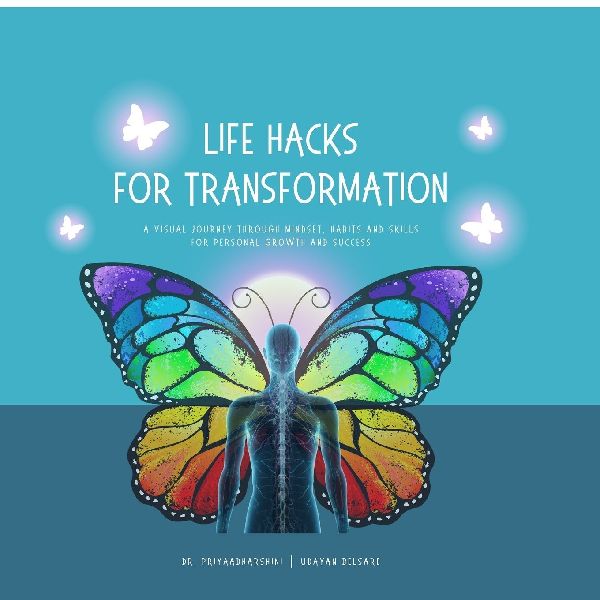 Life Hacks for Transformation: A Visual Journey through Mindset, Habits and Skills for Personal Growth and Success
