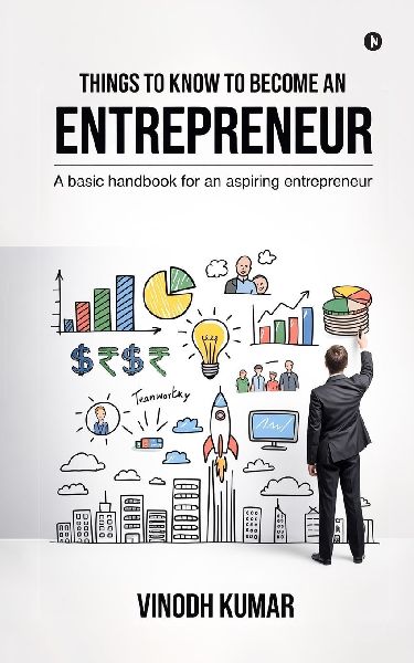 Things To Know To Become An Entrepreneur: A basic handbook for an aspiring entrepreneur