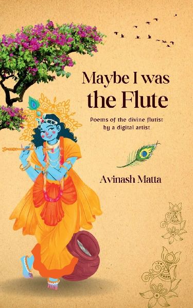 Maybe I was the Flute: Poems of the divine flutist by a digital artist