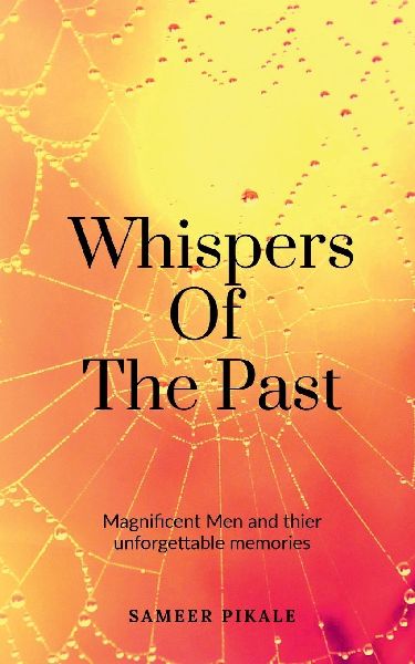 Whispers of the Past: Magnificent Men and their unforgettable memories
