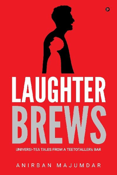 Laughter Brews: Universi-Tea Tales From A Teetotallers Bar