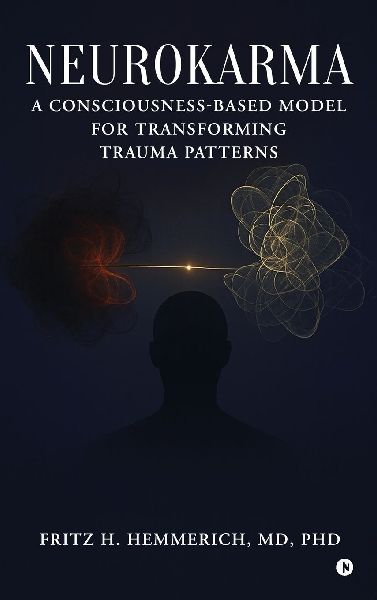 Neurokarma: A Consciousness-Based Model for Transforming Trauma Patterns