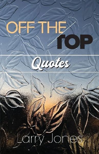 Off The Top Quotes!