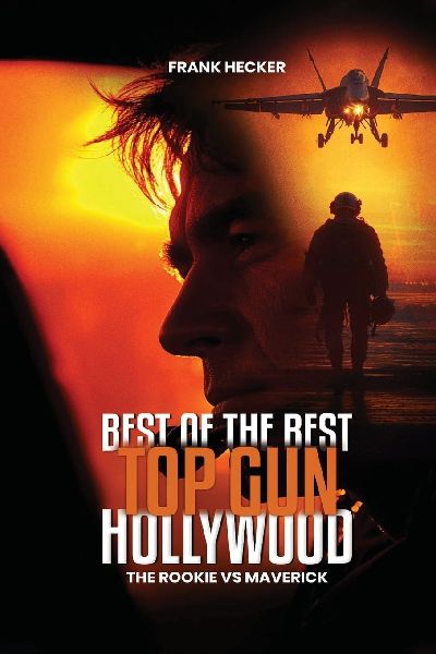 Best of the Best - Top Gun Hollywood: A Navy Aviators True Stories of Grit, Glory, and the Sky