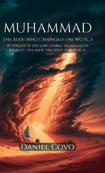 Muhammad: The Man Who Changed the World, In the Eye of the Sand Storm - Muhammads Journey: One Man, One Book, One World