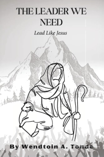 The Leader We Need: Lead like Jesus