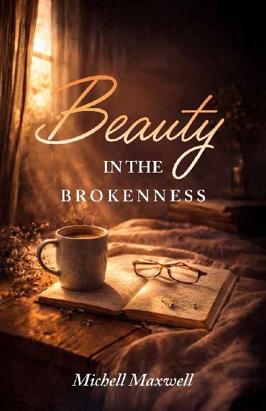 Beauty in the Brokenness, Finding Gods Grace in Lifes Deepest Wounds
