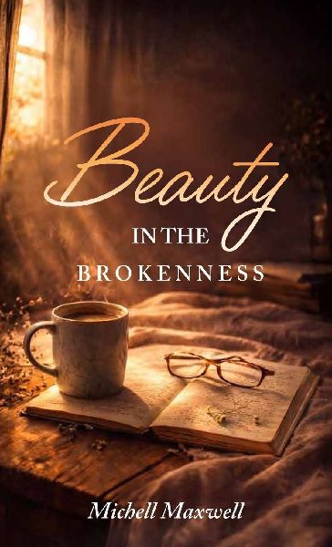 Beauty in the Brokenness, Finding Gods Grace in Lifes Deepest Wounds