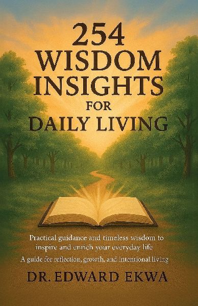 254 Wisdom Insights For Daily Living, Practical guidance and timeless wisdom to inspire and enrich your everyday life.