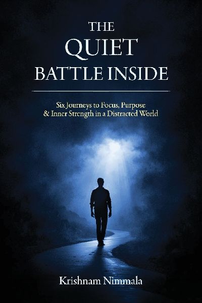 The Quiet Battle Inside, Six Journeys to Focus, Purpose & Inner Strength in a Distracted World
