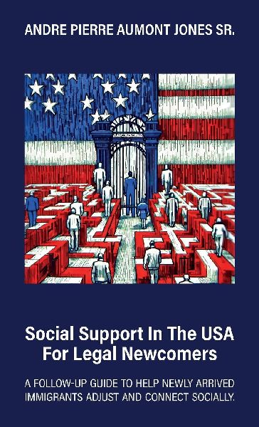 Social Support in the USA for Legal Newcomers, A follow-up guide to help newly arrived immigrants adjust and connect socially.