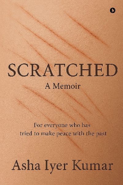 Scratched: A Memoir - For everyone who has tried to make peace with the past