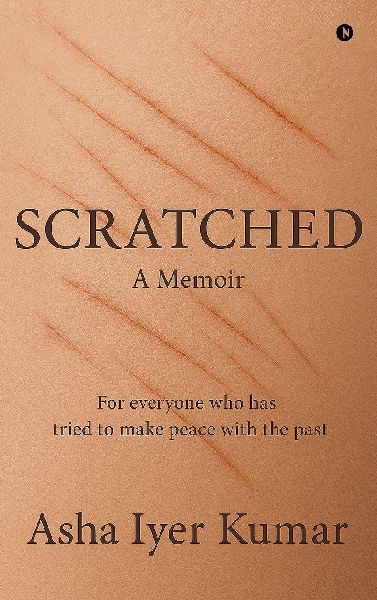 Scratched: A Memoir - For everyone who has tried to make peace with the past