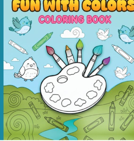 Fun With Colors: Perfect colouring book for young kids!