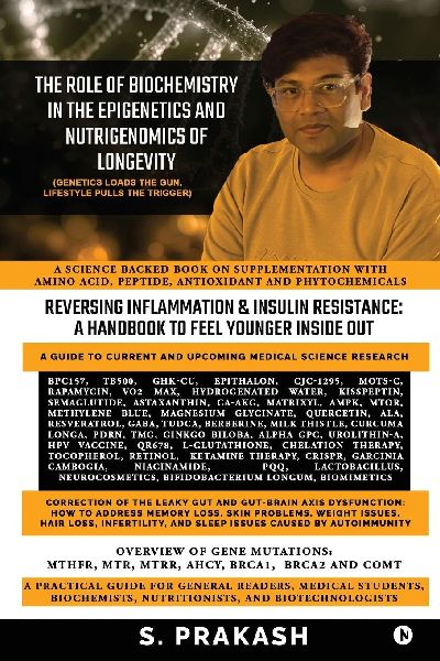 The Role of Biochemistry in the Epigenetics and Nutrigenomics of Longevity: A science backed Book on Supplementation with Amino Acid, Peptide, Antioxidant and Phytochemicals