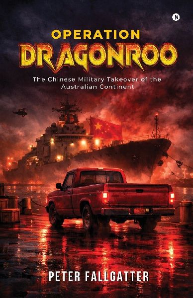 Operation Dragonroo: The Chinese Military Takeover of the Australian Continent