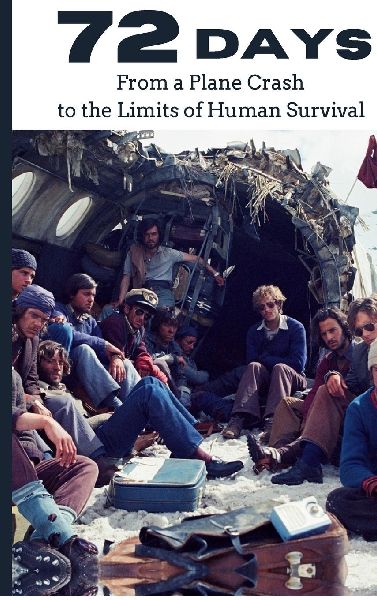 72 Days: True Story of the 1972 Andes Plane Crash