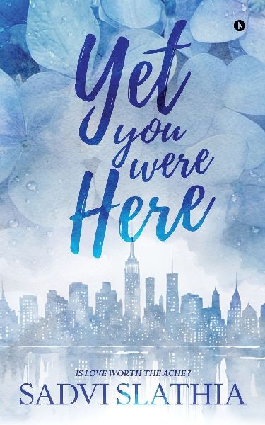 Yet you were here