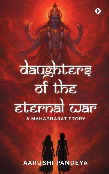 Daughters of the Eternal War: A Mahabharat Story