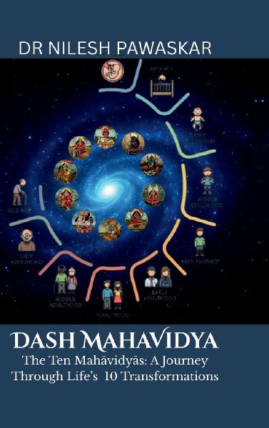 Dash Mahavidya: The Ten Mahavidya - A Journey Through Life's 10 Transformations