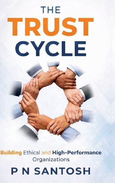 The Trust Cycle: Building Ethical and High Performance Organizations