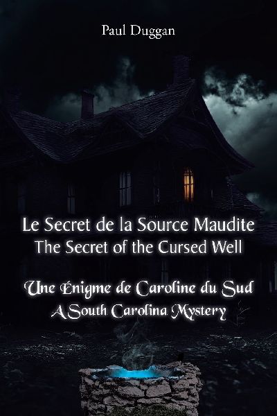 Le Secret de la Source Maudite (The Secret of the Cursed Well): Une Énigme de Caroline du Sud (A South Carolina Mystery)