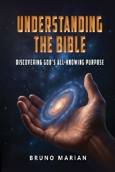UNDERSTANDING THE BIBLE: Discovering Gods All-Knowing Purpose