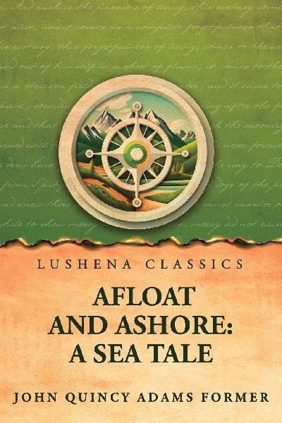 Afloat and Ashore: A Sea Tale
