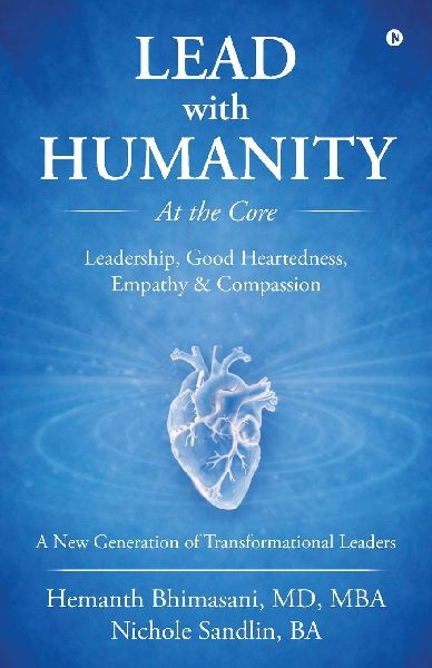 Lead with Humanity at the Core: Leadership, Good Heartedness, Empathy and Compassion