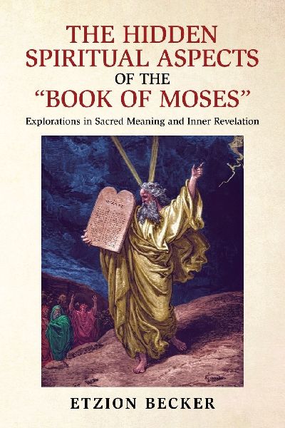 The Hidden Spiritual Aspects of the "Book of Moses": Explorations in Sacred Meaning and Inner Revelation