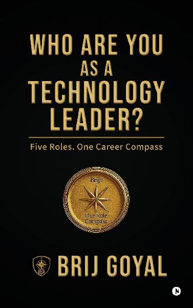 Who are you as a technology leader?: Five Roles. One Career Compass