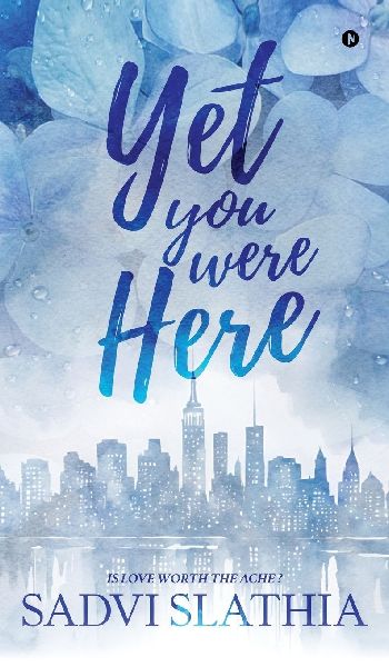 Yet you were here