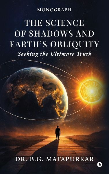 The Science of Shadows and Earths Obliquity: Seeking the Ultimate Truth