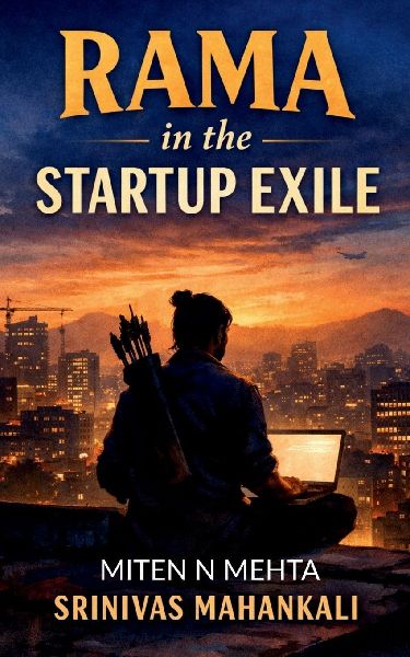 Rama in the Startup Exile: A Novel of Endurance, Dharma, and the Cost of Building
