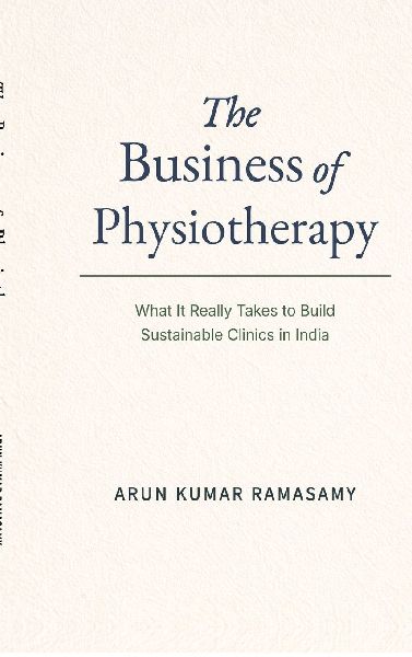 The Business of Physiotherapy: What It Really Takes to Build Sustainable Clinics in India