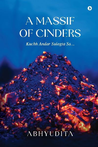 A Massif of Cinders: Kuchh Andar Sulagta Sa...