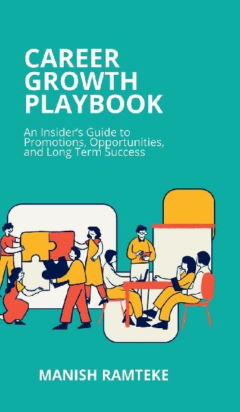 Career Growth Playbook: An Insider's Guide to Promotions, Opportunities, and Long-Term Success