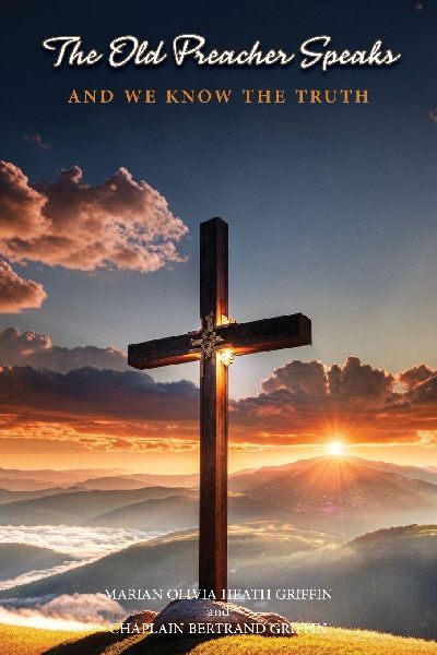 The Old Preachers Speaks: And We Know The Truth