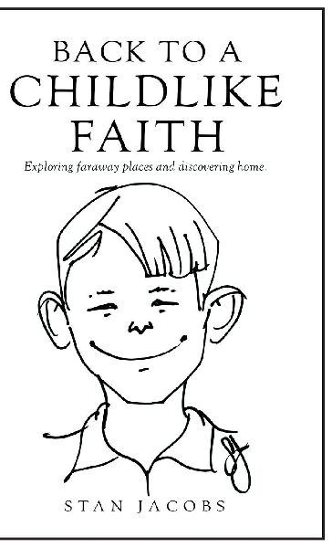 Back to a Childlike Faith: Exploring faraway places and discovering home