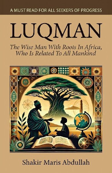 Luqman: The Wise Man With Roots In Africa, Who Is Related To All Mankind