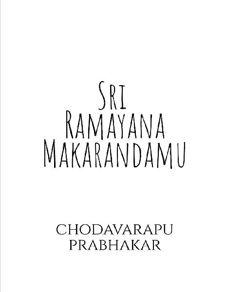 Sri Ramayana Makarandamu: Nirvachana Padya Kavyamu