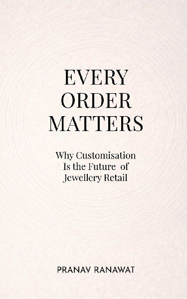 Every Order Matters: Why Customisation Is the Future of Jewellery Retail