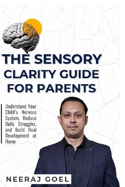 The Sensory Clarity Guide for Parents: A Practical Guide to Understand, Track, and Support Your Childs Sensory Development
