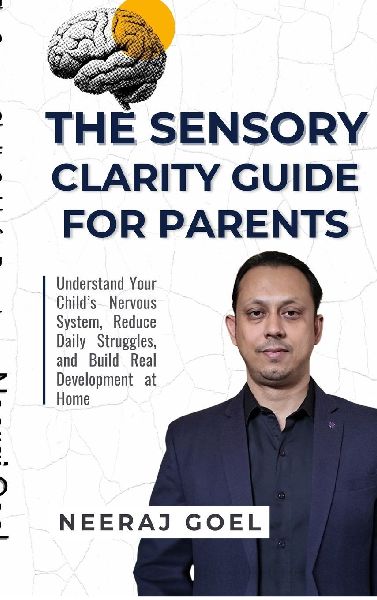 The Sensory Clarity Guide for Parents: A Practical Guide to Understand, Track, and Support Your Child's Sensory Development
