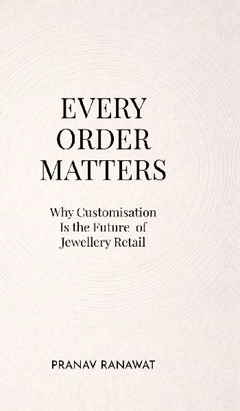 Every Order Matters: Why Customisation Is the Future of Jewellery Retail