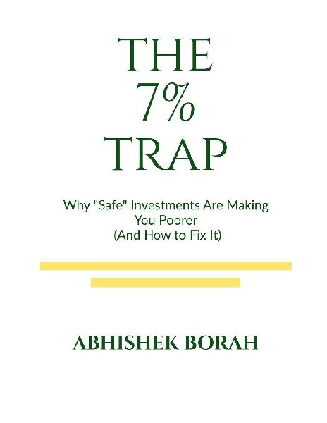 The 7 Percent Trap: Why Safe Investments Are Making You Poorer (And How to Fix It)