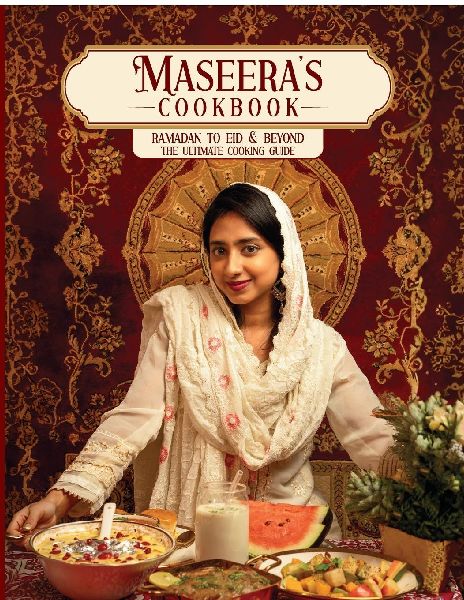 Maseera's Cook Book: Ramadan to Eid Ultimate cooking guide