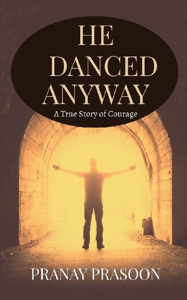 He Danced Anyway: A True Story of Courage
